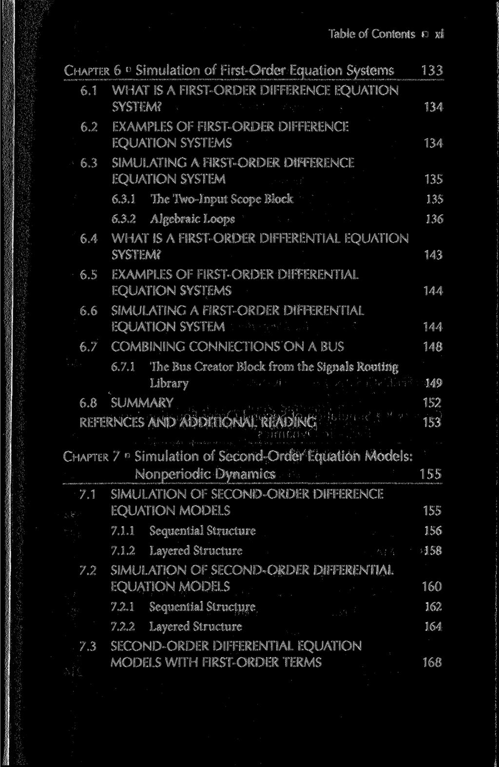 Table of Contents xi CHAPTER 6 Simulation of First-Order Equation Systems 133 6.1 WHAT IS A FIRST-ORDER DIFFERENCE EQUATION SYSTEM? 134 6.2 EXAMPLES OF FIRST-ORDER DIFFERENCE EQUATION SYSTEMS 134 6.