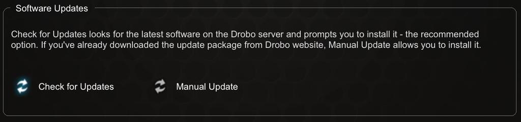 Checking for Software Updates The following steps ensure that Drobo Dashboard and the firmware of the device are up to date. 1. In Drobo Dashboard, select the Drobo 8D device from the All Drobos page.