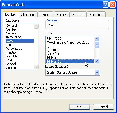 Page 15 2. On the Format Cells dialog box (Number tab), select Date then a formatting type. 3. Click. The data in your Due column will be reformatted. 4.