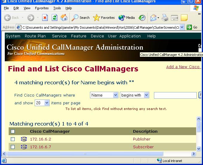 6.2 Cisco Unified Communications Managers used in the Cluster Each Cisco Unified Communications Manager in the cluster must be configured with a Cisco Unified Communications Manager entry.