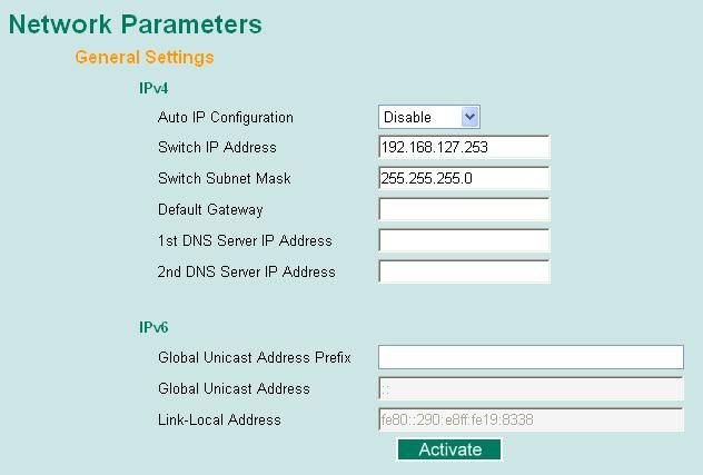 Network Parameters The Network configuration allows users to configure both IPv4 and IPv6 parameters for management access over the network.