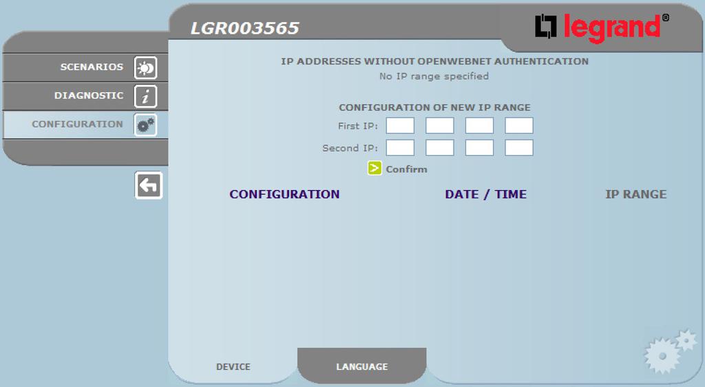 LegrandSchedulerConfig User guide Click on RANGE IP to display the page where the range of IP addresses can be entered, which will enable connection without the need for a password. 3.