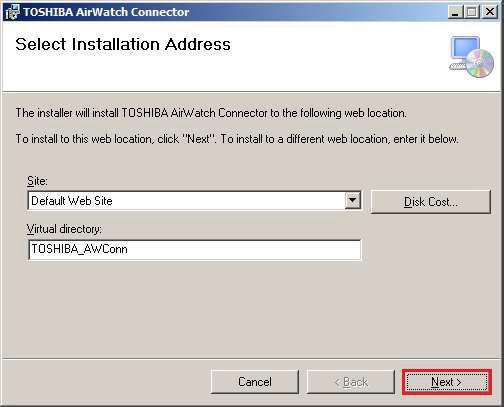7 On the Select Installation Address screen, select Next. Unless you have a specific reason, do not edit the entry TOSHIBA_AWConn in the Virtual directory field.