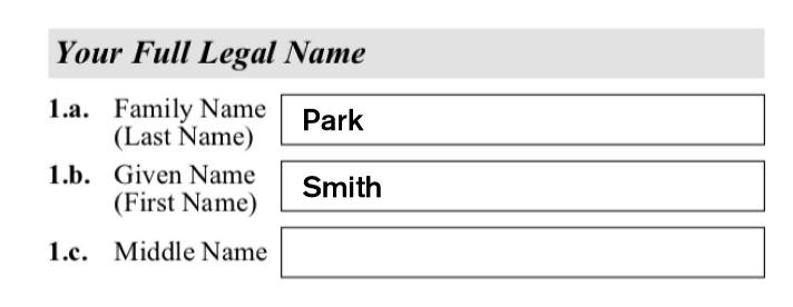 Part 2. Information About You Item 1: Enter your family name first. Enter your first name second. Include your middle name if you have one.