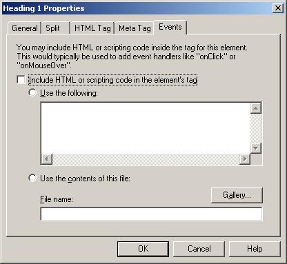Setup Dialog Figure A 10 Properties: Events Tab Include HTML or scripting code in the element s tag Use the following Use the contents of this file Gallery File name OK Cancel Select this option to