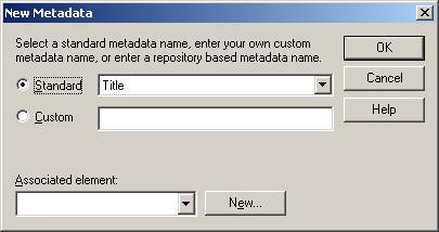 Setup Dialog A.4.25 New Metadata Dialog The New Metadata dialog allows you to select a standard metadata name, enter your own custom name, or enter a repository based metadata name.