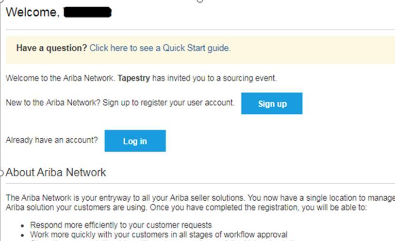 Supplier Registration Process Monitor your email for a communication from Tapestry containing a unique link to register with Tapestry as a supplier on the Ariba Network.