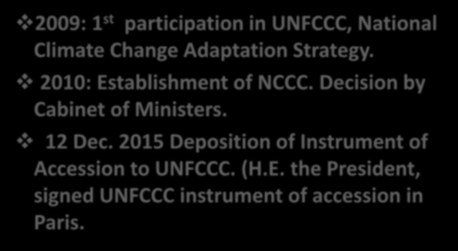 Palestine Participation 2009: 1 st participation in UNFCCC, National Climate Change Adaptation Strategy. 2010: Establishment of NCCC.