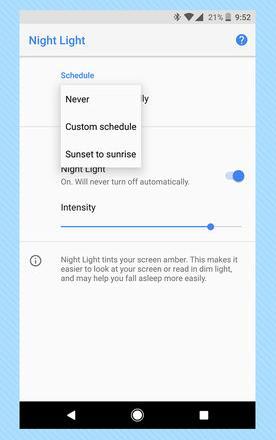 Just as with Nougat, you can schedule times for the Night Light to pop up so