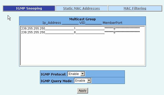 2.5.6 IGMP and MAC Filter 2.5.6.1. IGMP Snooping The 24+2G switch supports multicast IP. One can enable IGMP protocol on this web page, and then display the IGMP snooping information on this page.