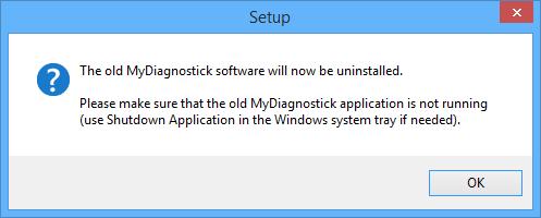 If there is a MyDiagnostick icon present in the Windows system tray, right click on it with the mouse and click on Shutdown Application. Then click on OK to continue.