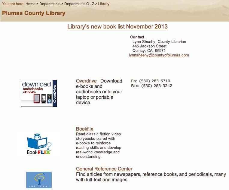 In contrast, the Plumas County Library earns a shame for feedforward on its website. The most prominent link on the homepage is Library s new book list November 2013.