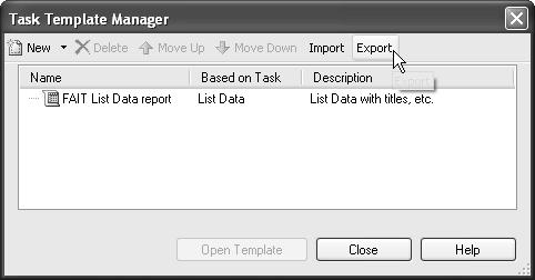 You can select Tasks Task Templates task-template-name from the menu bar, or you can open the Task List window, select Task Templates from the drop-down list, and click the name of your task template.