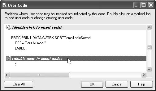 Chapter 1: SAS Enterprise Guide Basics 159 In the User Code window, double-click <double-click to insert code> at the point where you wish to add your own custom code.