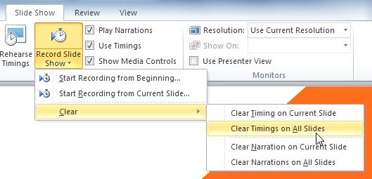 1. Click the Slide Show tab and locate the Set Up group. 2. Click the Record Slide Show drop-down arrow. 3. Hover your mouse over Clear. Clearing timing on all slides 4. Select the desired option.