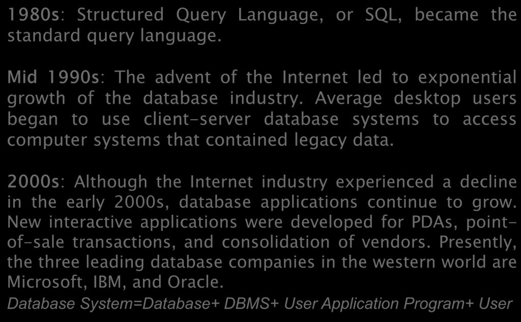 2000s: Although the Internet industry experienced a decline in the early 2000s, database applications continue to grow.