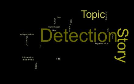 Detection Story Link Detection TIDES All of the above in multilingual and