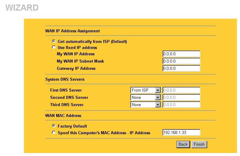 WAN IP Address Assignment Select Get automatically from ISP if your ISP did not assign you a fixed IP address.