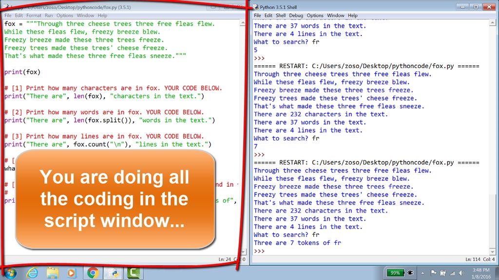 How to program efficiently The rookie way: You are doing all your coding in the script