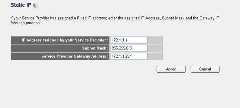 5.2.3 Static IP If Static IP is selected, your ISP should provide all the information required in this