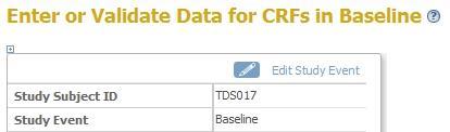 The screen Enter or Validate Data for CRFs in [CRF-name] appears. Click on the pencil-icon or on the link Edit Study Event in the upper right corner.