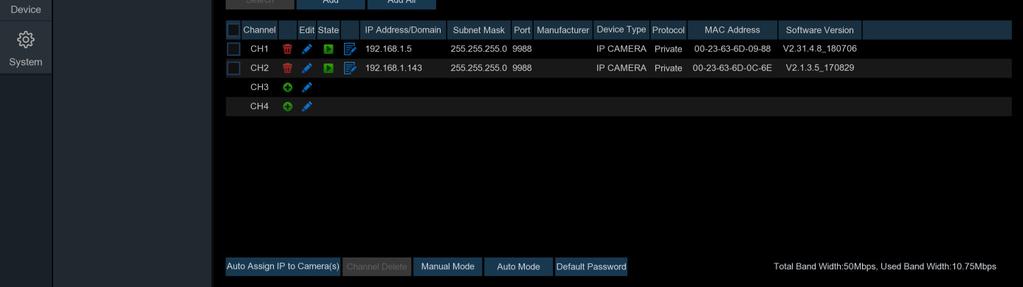 5.1 Channel Available options in this section are: camera configuration, live view display, manage IP cameras, adjust IP camera s image, motion setup, and privacy mask setup. 5.1.1 IP Channels Click Search to search for IP cameras on the local network.