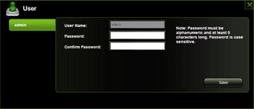 button the password has been changed. The default User Name is admin and no password is assigned.