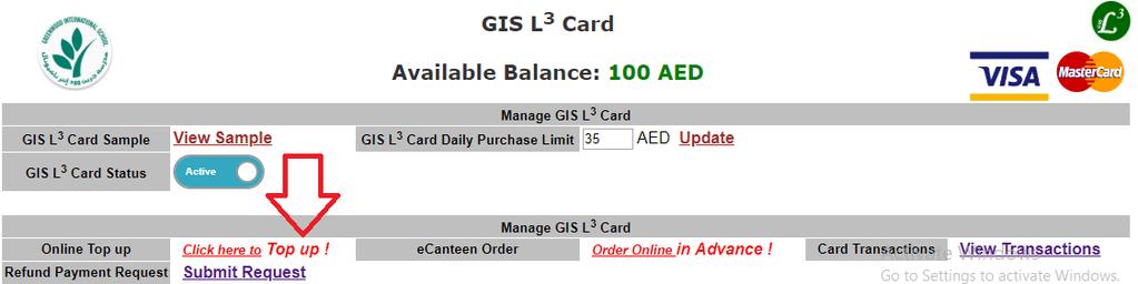 GIS L3 Card Online Top up Online GIS L3 Card Top up Instructions: - From here parent can top up the GIS L3 Card issued to student with fixed amounts selection of (50,100,200,400 AED) per transaction.