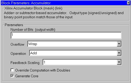 Blockset Elements The Accumulator Block parameterization GUI can be invoked by double-clicking on the icon in your Simulink model: Figure: Accumulator block parameterization GUI Parameters specific