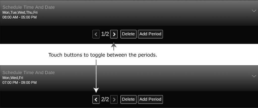 NOTE You can also add a period to a Weekly Schedule by touching Add Schedule and adding