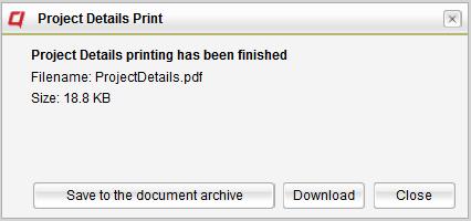 It is possible to print the project detail information. When printing, there is an option to save the print file in the document archive.