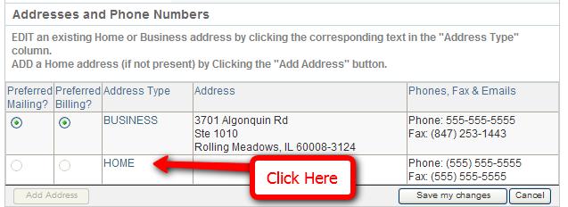 Address Changes To edit home (or business) contact details already listed, click on Home (or Business) and the field will be editable in a pop up.