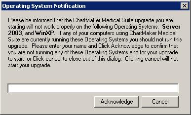 Added Features (continued) ChartMaker Medical Suite Update In an effort to ensure that users are not installing the ChartMaker Medical Suite upgrades on legacy Operating Systems that are no longer