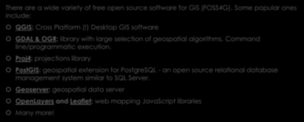 What is Open Source GIS? There are a wide variety of free open source software for GIS (FOSS4G). Some popular ones include: QGIS: Cross Platform (!