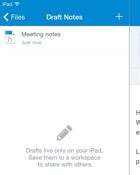 You may wish to use a Huddle note on your ipad and keep it as a draft