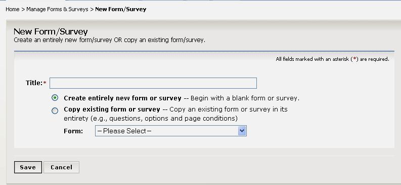 Creating Your First Form or Survey The first time you use the Manage Forms & Survey task, you will begin with a blank form or survey.