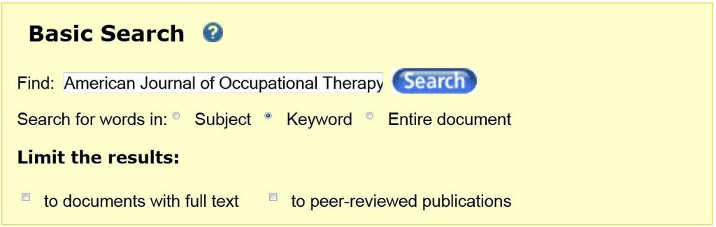 In the search box enter: American Journal of Occupational Therapy Click the Search button.