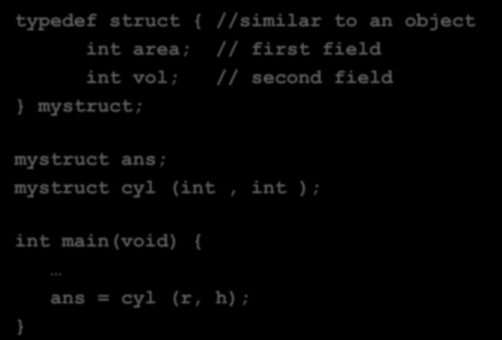 How Many (cont d) Choice #1: make the return type a struct typedef struct { //similar to an object int area; // first field int vol; // second field