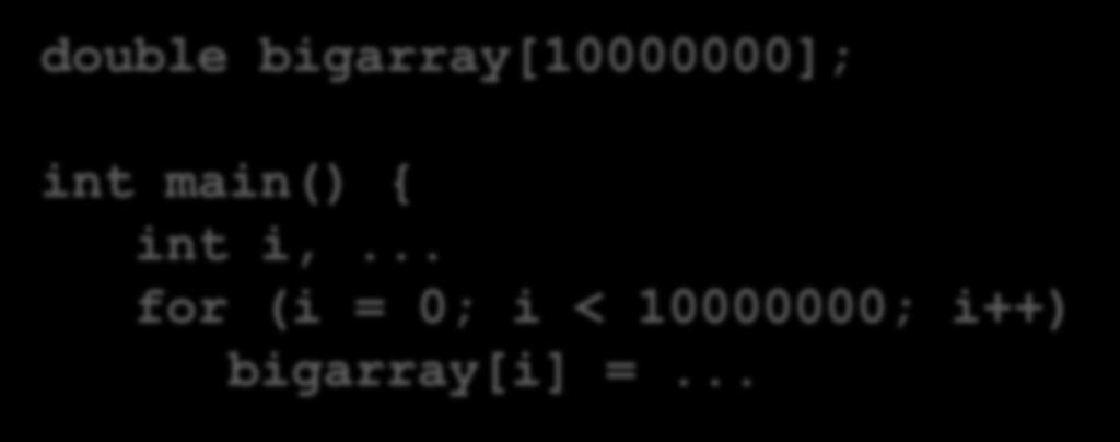 .. Space for local variables is allocated on the stack means: large arrays must be declared as static or global variables