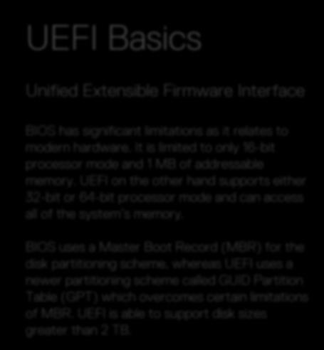 UEFI on the other hand supports either 32-bit or 64-bit processor mode and can access all of the system s memory.
