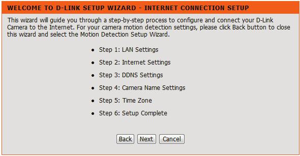 This wizard will guide you through a step-by-step process to configure your new D-Link Camera and connect the camera to the Internet. Note that this wizard will not register your camera with mydlink.