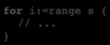 A Note on Range If s is an array or a string, then the for loop syntax