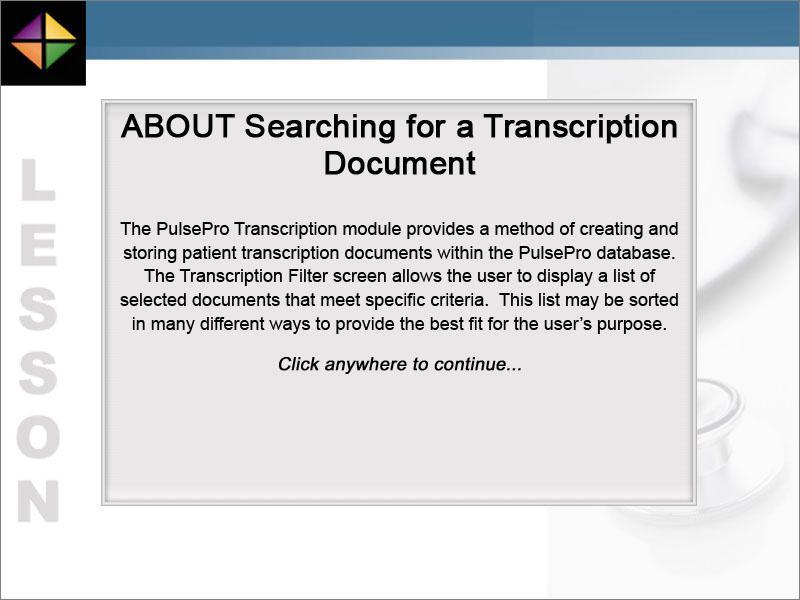 The PulsePro Transcription module provides a method of creating and storing patient transcription documents within the PulsePro database.