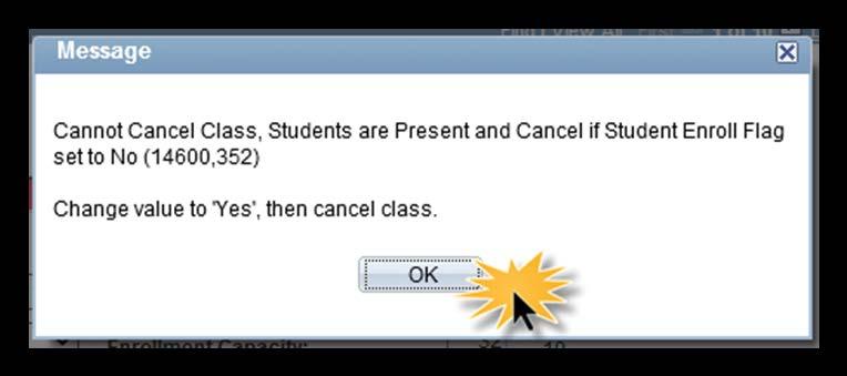 Click the Class Status list. 7. Click Cancelled Section from the drop down menu. 8. If you receive this warning message you will need to check Cancel If Student Enrolled checkbox. Click the Ok button.