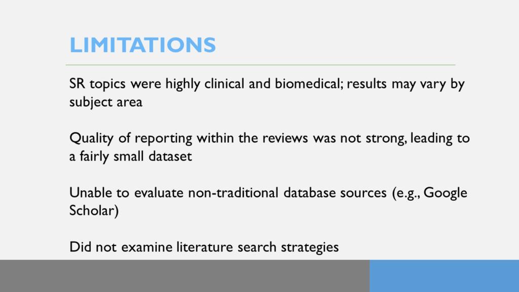 There were a few limitations to our analysis. First, the large majority of SRs we found were on biomedical and highly clinical topics.