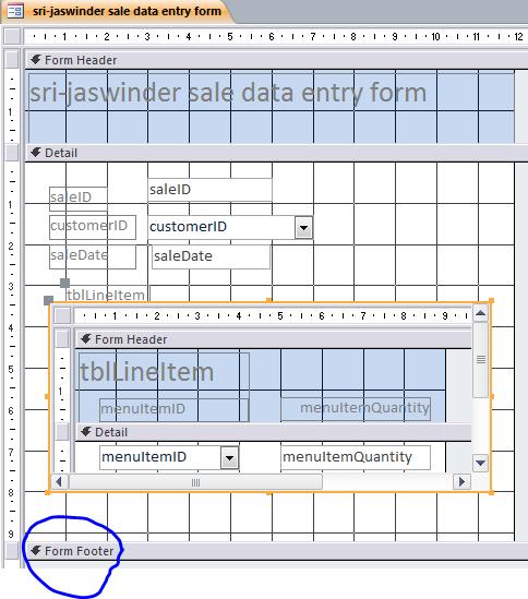 Figure 39: Sri-Jaswinder Sale data entry from in "Design View" 3. Drag and drop the tbllineitem sub-form into the main form as shown in Figure 40 4. Save the form.