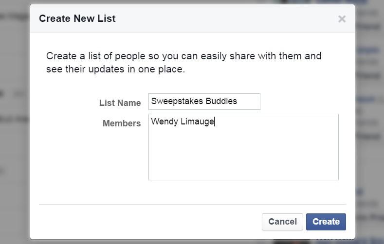 How to Create a Facebook Sweepstakes Friends List 1. Visit the List page by going to facebook.com/bookmarks/lists 2. Click Create List. 3. Give your list a name. This is for your reference only. 4.