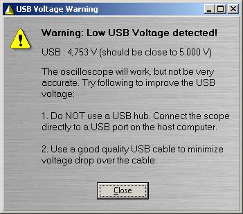 To be able to support you optimal, we need to know this identifier. 5.2 Low / high voltage warning Below warning will appear if your USB voltage is too low (or high).