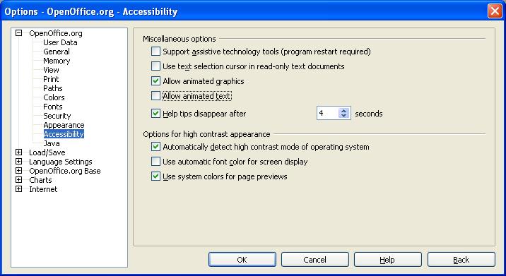 Choosing options that affect all of OOo Accessibility options Accessibility options include whether to allow animated graphics or text, how long help tips remain showing, some options for high