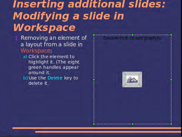 Formatting a presentation Figure 103: Deleting an element of a slide Tip Sometimes you will accidentally select the wrong layout slide.